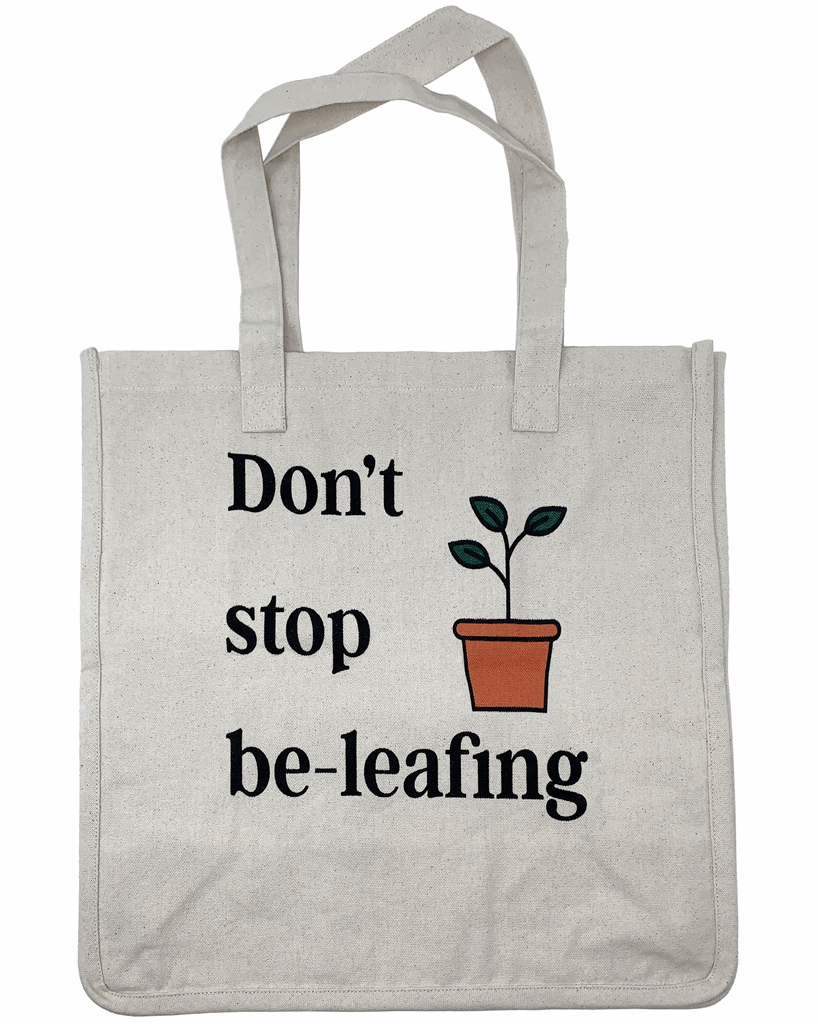 Cloth Bag - Don't Stop Be-leafing
