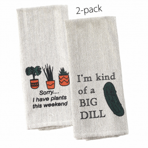 Tea Towel Two Pack - I'm Kind of a Big Dill and Sorry...I have Plants this weekend