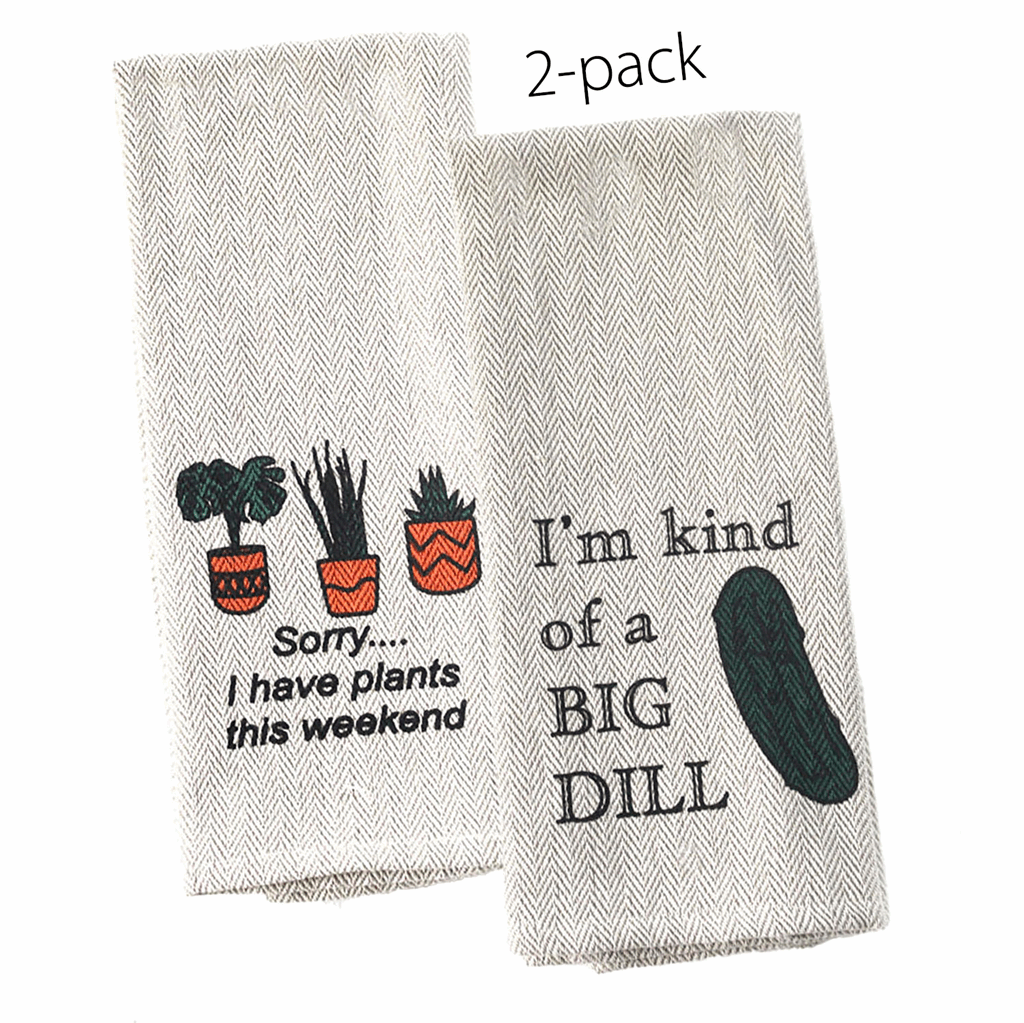Tea Towel Two Pack - I'm Kind of a Big Dill and Sorry...I have Plants this weekend
