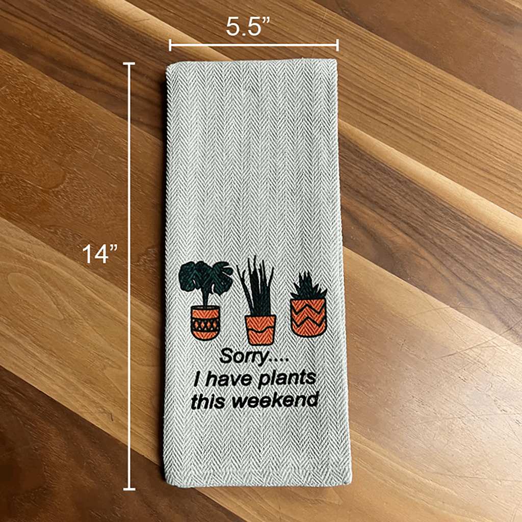 Tea Towel Two Pack - I'm Kind of a Big Dill and Sorry...I have Plants this weekend - Image 6