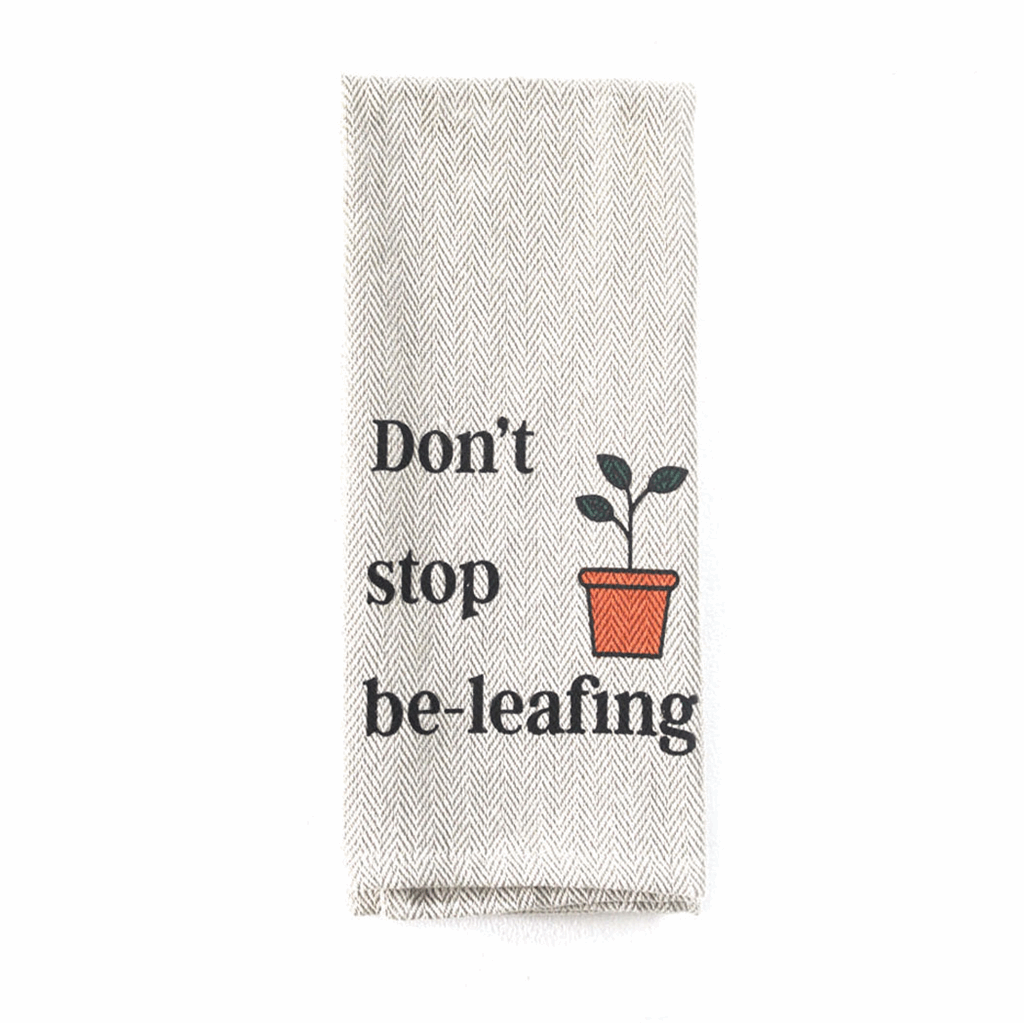 Tea Towel - Don't Stop Be-leafing
