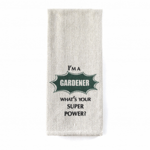 Tea Towel - I'm a Gardener What is your Superpower