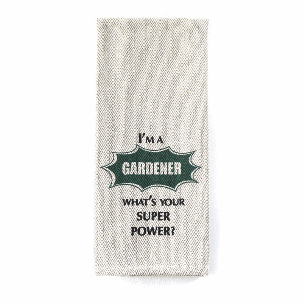 Tea Towel - I'm a Gardener What is your Superpower